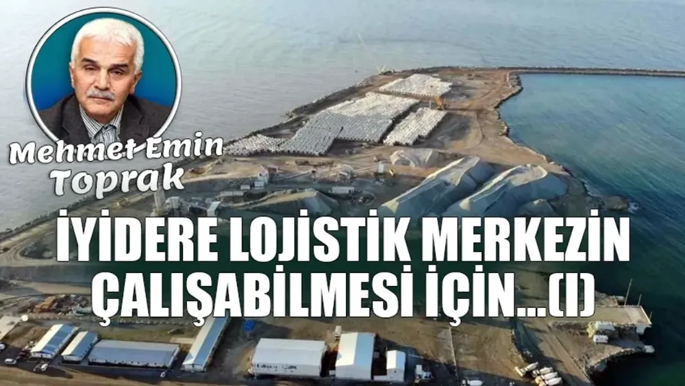 İyidere Lojistik Merkezin çalışabilmesi için…(I)
